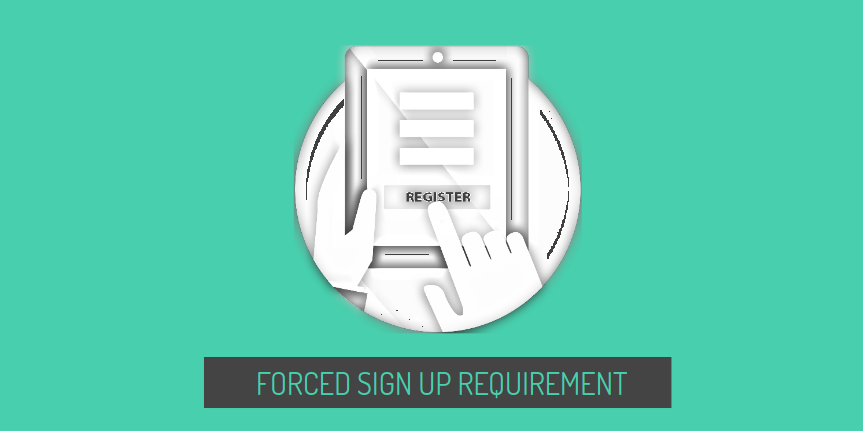 A Forced Sign up Requirement