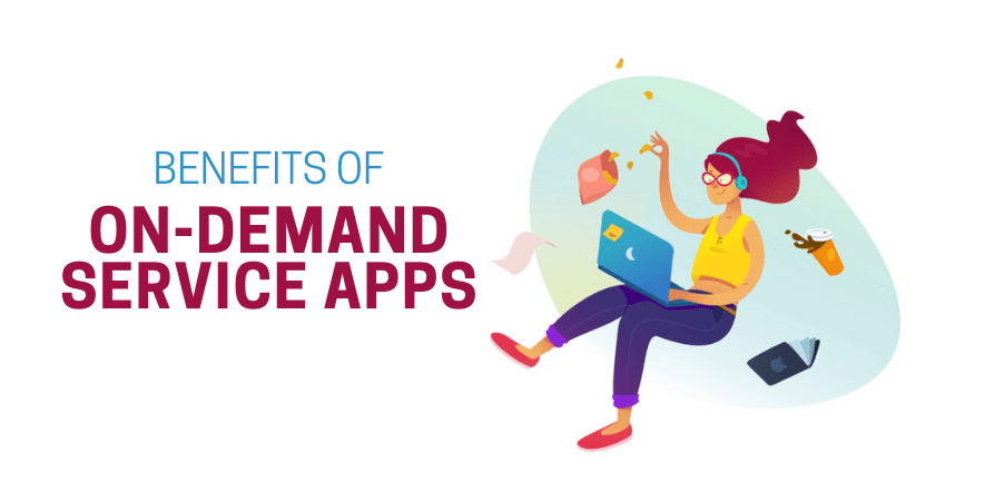 Benefits of On-demand Service Apps